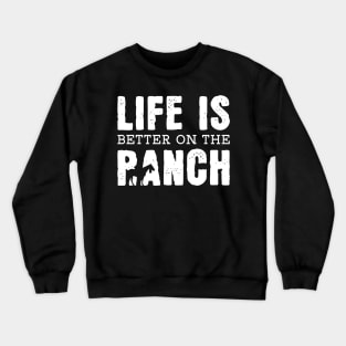 Life Is Better On The Ranch Crewneck Sweatshirt